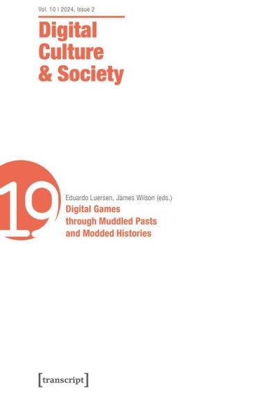 Digital Culture & Society (DCS): Vol. 11, Issue 1/2025 - Digital Games through Muddled Pasts and Modded Histories