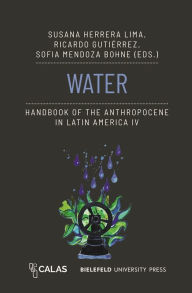 Title: Water - Handbook of the Anthropocene in Latin America IV, Author: Susana Herrera Lima