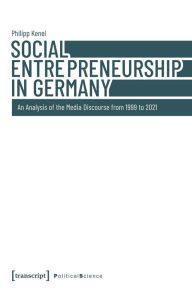 Title: Social Entrepreneurship in Germany: An Analysis of the Media Discourse from 1999 to 2021, Author: Philipp Kenel