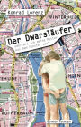 Der Dwarsläufer: oder wie ich meine Mutter aus dem Fenster warf