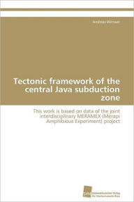 Tectonic Framework Of The Central Java Subduction Zone