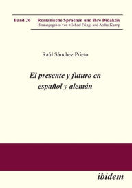 Title: El presente y futuro en español y alemán., Author: Raïl Sïnchez Prieto
