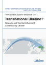 Transnational Ukraine?: Networks and Ties that Influence(d) Contemporary Ukraine