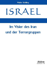 Title: Israel. Im Visier des Iran und der Terrorgruppen., Author: Walter Schilling