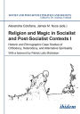 Religion and Magic in Socialist and Post-Socialist Contexts: Historic and Ethnographic Case Studies of Orthodoxy, Heterodoxy, and Alternative Spirituality