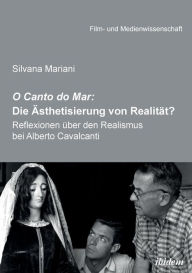 Title: O Canto do Mar: Die Ästhetisierung von Realität? . Reflexionen über den Realismus bei Alberto Cavalcanti, Author: Silvana Mariani