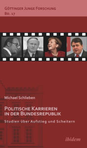Title: Politische Karrieren in der Bundesrepublik: Studien über Aufstieg und Scheitern, Author: Michael Schlieben