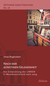 Title: Nach der günstigen Gelegenheit. Die Entwicklung der LINKEN in Westdeutschland nach 2009, Author: Jonas Rugenstein