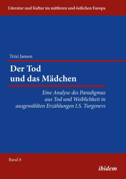 Der Tod und das Mädchen: Eine Analyse des Paradigmas aus Tod und Weiblichkeit in ausgewählten Erzählungen I.S. Turgenevs