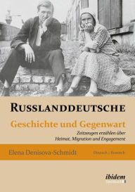 Title: Russlanddeutsche: Geschichte und Gegenwart. Zeitzeugen erzählen über Heimat, Migration und Engagement, Author: Elena Denisova-Schmidt