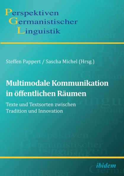 Multimodale Kommunikation in öffentlichen Räumen: Texte und Textsorten zwischen Tradition und Innovation