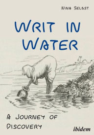 Title: Writ in Water: A Journey of Discovery, Author: Nina Selbst