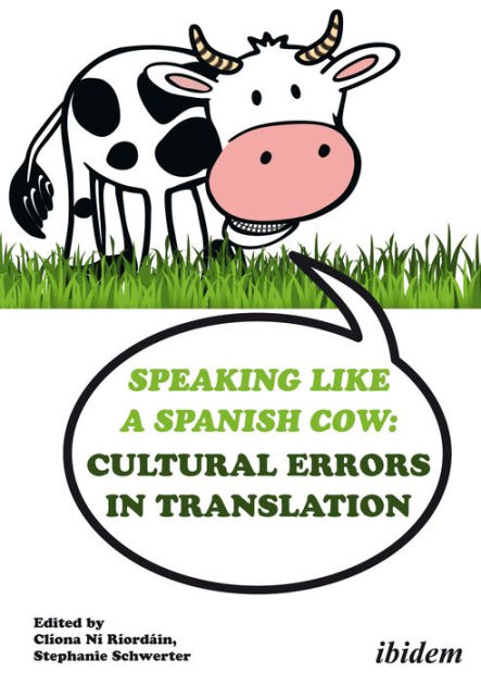 Speaking Like A Spanish Cow Cultural Errors In Translation By Cl Ona N R Ord In Ebook 3539