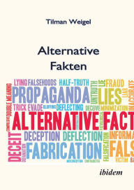 Title: Alternative Fakten - Was darf ich noch glauben?, Author: Tilman Weigel