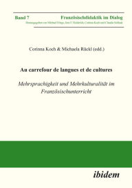 Title: Au carrefour de langues et de cultures: Mehrsprachigkeit und Mehrkulturalität im Französischunterricht, Author: Corinna Koch