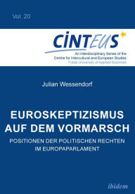 Title: Euroskeptizismus auf dem Vormarsch: Positionen der politischen Rechten im Europaparlament, Author: Julian Wessendorf