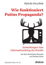 Title: Wie funktioniert Putins Propaganda?: Anmerkungen zum Informationskrieg des Kremls, Author: Mykola Davydiuk