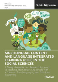 Title: Multilingual Content and Language Integrated Learning (CLIL) in the Social Sciences: A Design-based Action Research Approach to Teaching 21st Century Challenges with a Focus on Translanguaging and Emotions in Learning, Author: Subin Nijhawan