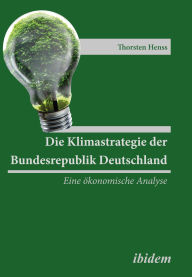 Title: Die Klimastrategie der Bundesrepublik Deutschland: Eine ökonomische Analyse, Author: Thorsten Henss