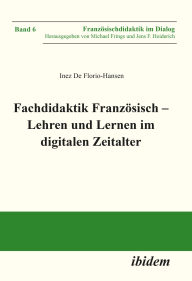 Title: Fachdidaktik Französisch - Lehren und Lernen im digitalen Zeitalter, Author: Inez De Florio-Hansen