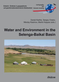 Title: Water and Environment in the Selenga-Baikal Basin: International Research Cooperation for an Ecoregion of Global Relevance, Author: Daniel Karthe