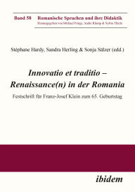 Title: Innovatio et traditio - Renaissance(n) in der Romania: Festschrift für Franz-Josef Klein zum 65. Geburtstag, Author: Andre Klump