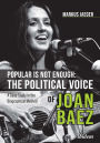 Popular Is Not Enough: The Political Voice Of Joan Baez: A Case Study In The Biographical Method