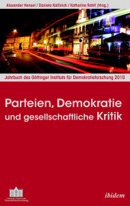 Title: Parteien, Demokratie und gesellschaftliche Kritik: Jahrbuch des Göttinger Instituts für Demokratieforschung 2010, Author: Alexander Hensel