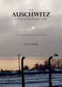 The Auschwitz Concentration Camp: History, Biographies, Remembrance