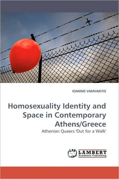 Homosexuality Identity And Space In Contemporary Athens Greece By