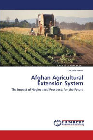 Title: Afghan Agricultural Extension System, Author: Tooryalai Wesa