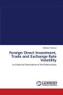 Foreign Direct Investment, Trade and Exchange Rate Volatility