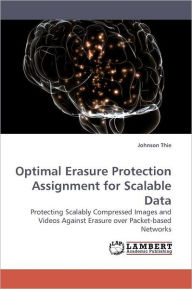 Title: Optimal Erasure Protection Assignment for Scalable Data, Author: Johnson Thie