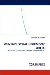Why Industrial Hegemony Shifts