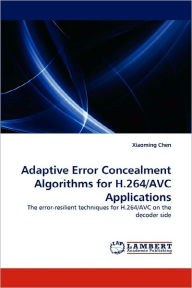 Title: Adaptive Error Concealment Algorithms for H.264/AVC Applications, Author: Xiaoming Chen