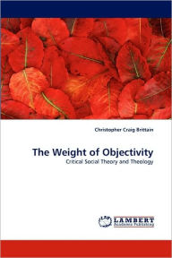Title: The Weight of Objectivity, Author: Christopher Craig Brittain