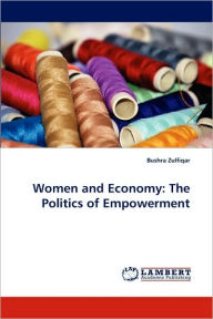 Women and Economy: The Politics of Empowerment