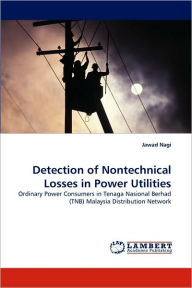 Title: Detection of Nontechnical Losses in Power Utilities, Author: Jawad Nagi