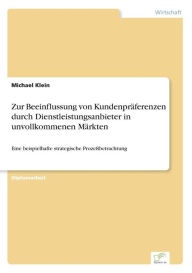 Zur Beeinflussung von Kundenpräferenzen durch Dienstleistungsanbieter in unvollkommenen Märkten