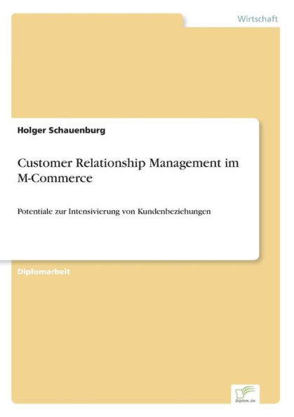 Customer Relationship Management im M-Commerce: Potentiale zur Intensivierung von Kundenbeziehungen