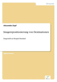 Title: Imagerepositionierung von Destinationen: Dargestellt am Beispiel Russland, Author: Alexandra Zopf