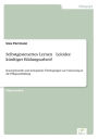 Selbstgesteuertes Lernen -- Leitidee künftiger Bildungsarbeit?