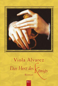Title: Das Herz des Königs: Roman, Author: Viola Alvarez