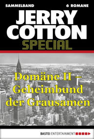 Title: Jerry Cotton Special - Sammelband 3: Domäne II - Geheimbund der Grausamen, Author: Jerry Cotton