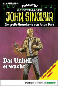Title: John Sinclair - Sammelband 6: Das Unheil erwacht, Author: Jason Dark