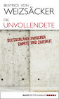 Die Unvollendete: Deutschland zwischen Einheit und Zweiheit