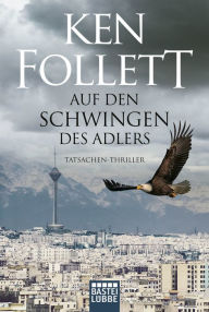 Title: Auf den Schwingen des Adlers (On Wings of Eagles), Author: Ken Follett