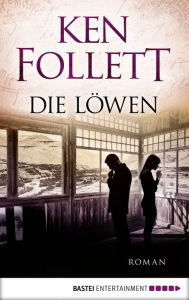 Title: Die Löwen (Lie Down with Lions), Author: Ken Follett