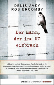 Title: Der Mann, der ins KZ einbrach, Author: Denis Avey