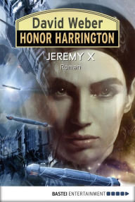 Title: Honor Harrington: Jeremy X: Bd. 23. Roman, Author: David Weber